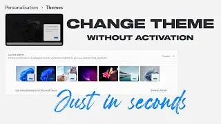 How To Change Theme In Windows 11 Without Activation