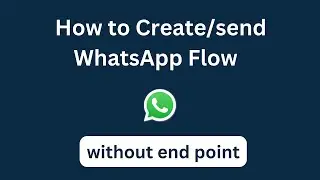 How to Create and Send WhatsApp flow without end point.| WhatsApp Cloud API | Flows without endpoint