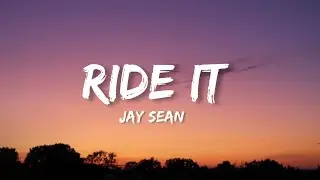 Ride It - Jay Sean (lyrics)