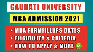 Gauhati University MBA Admission 2021 | Eligibility, How To Apply & Fees | MBA Wtitten Test & More