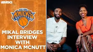 Monica McNutt sits down with newest New York Knick Mikal Bridges | New York Knicks