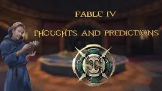 Fable IV: Thoughts and Predictions