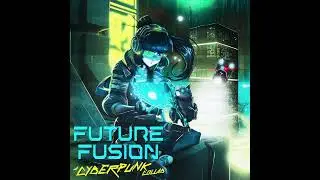 Initiate - From FUTURE FUSION: A Cyberpunk Collab album