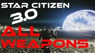 STAR CITIZEN 3.0 - SHOOTING ALL WEAPONS - Showcase