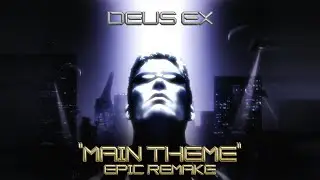 Deus Ex: Main Theme (Epic Remake)