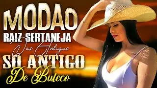 MODÃO RAIZ SERTANEJA - SÓ AS MELHORES DO SERTANEJO ANTIGO