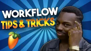 10 Workflow Tips | FL Studio 20