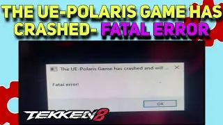 How to Fix Tekken 8 Fatal Error - The UE-Polaris Game Has Crashed | Tekken 8 Demo Crashing Errror
