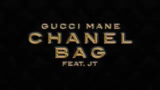 Gucci Mane - Chanel Bag feat. JT [Official Audio]