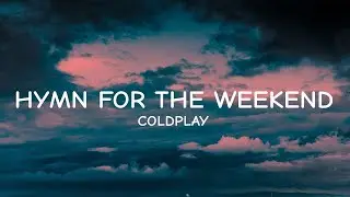 ColdPlay - Hymn For the Weekend (Lyrics)