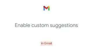 How to: Enable custom suggestions in Gmail