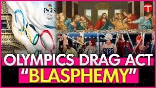 Christians worldwide denounce Last Supper ‘blasphemy’ at Olympics opening ceremony