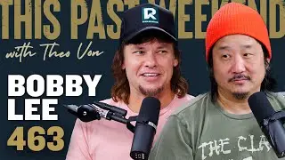 Bobby Lee | This Past Weekend w/ Theo Von 