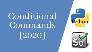 Python Selenium Part-7 || Conditional Commands || IsDisplayed()|| IsEnabled()||  IsSelected() [2020]