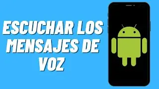 Como escuchar los mensajes de voz en Android