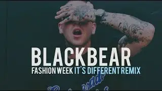 blackbear - Fashion Week (it's different remix) (lyrics)