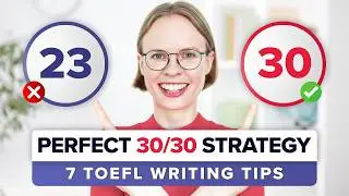 How I scored 30/30 on TOEFL Writing: Top 7 Tips you MUST Know Before Taking the TOEFL