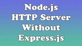 Raw Node.js HTTP Server Without NPM Express.js (Quick 4 Minute Tutorial Video)