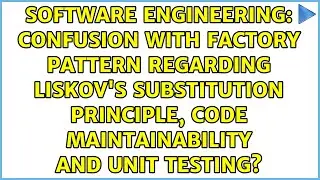 Confusion with Factory pattern regarding Liskov's Substitution Principle, code maintainability...