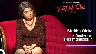 Katarsis X-TRA: “Ben Annemin Kumasıydım!” - Ensest Gerçeği! Meliha Yıldız