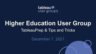 Higher Ed Tableau User Group - December 7, 2021