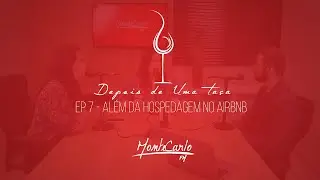 Depois de Uma Taça - PodCast #7 – Além da hospedagem no Airbnb