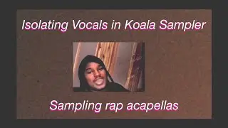 Chopping Samples in Koala! How to isolate rap vocals and flip acapellas into lofi beats