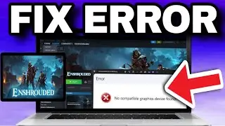 Fix Enshrouded Error No Compatible Graphics Device Found On PC 2024