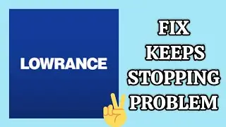 Fix Lowrance App Keeps Stopping Problem|| TECH SOLUTIONS BAR