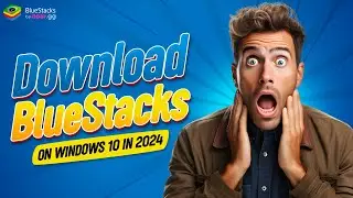 How to Download BlueStacks on Windows 10 In 2024 | Easy Guide