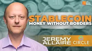 The Rise of Stablecoins with Circle’s Jeremy Allaire | E2004