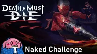 Introducing: NAKED vs 30 Darkness | Death Must Die