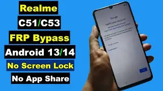 Realme C51/C53 RMX3830/RMX3760 FRP Bypass Android 13/14 Without PC | No Screen Lock | No Apk Share