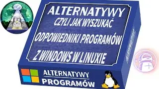 Jak znaleźć Linux'owy odpowiednik programów z Windows albo innych ? Alternatywy dla softu z Windows