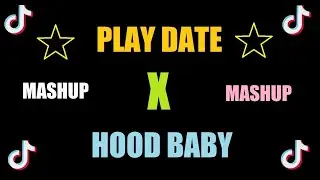 Hood Baby vs. Play Date TikTok Songs (Fre3 Fly Mashup) [Full Version]