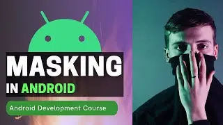 Android Studio Tutorial - Masking in Android