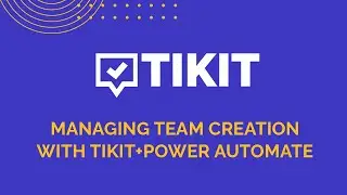 Managing Team Creation with Tikit+Power Automate