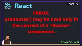 useRoutes() may be used only in the context of a Router component | React | ReactJS [English]