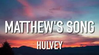 Hulvey - Matthew's Song (Lyrics)