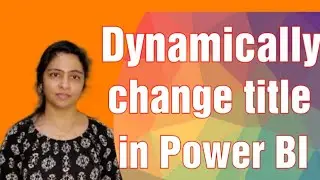 Dyamically change the title of a visual in Power BI | Power BI for beginners