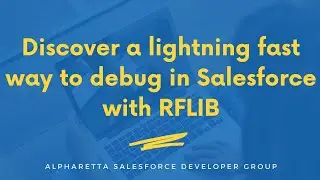 Discover a lightning fast way to debug in Salesforce with RFLIB