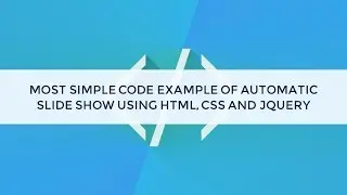 Most simple code example of automatic slideshow using HTML, CSS and jquery