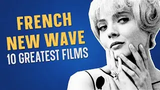 Top 10 FRENCH NEW WAVE Movies