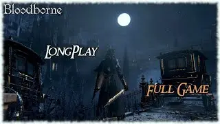 Bloodborne - Longplay Full Game Walkthrough (No Commentary)