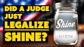 Judge Rules Home Distilling Ban Unconstitutional - Is Moonshine Legal Now?