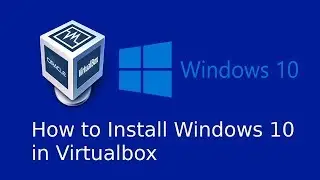 How to Install Windows 10 in Oracle Virtualbox