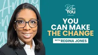 Regina Jones | You Can Make the Change