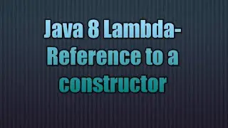 Java 8 Lambda-Reference to a constructor