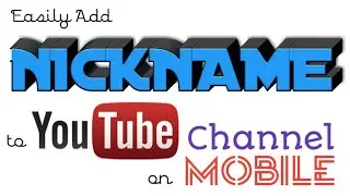 How to Add Nickname to Your YouTube Channel 2018 | Easily Add Nickname to YouTube Channel 2018