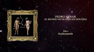 Pedro Aznar – Aceitosaurio (Oficial)